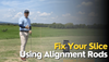 Fix Your Slice by Using Alignment Rods